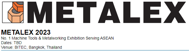 2023年泰国国际机床和金属加工机械展览会METALEX 2023